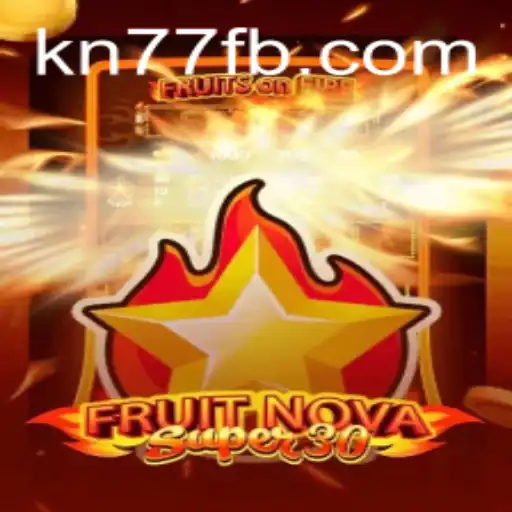 Exploring FruitrNovaSupe30 and the Digital Arcade of KN77.COM