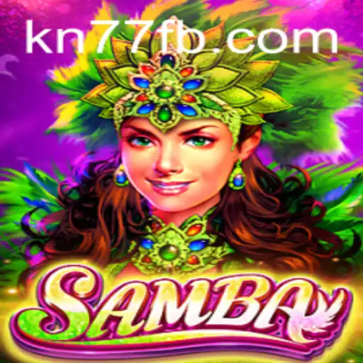 Unlocking the World of Samba: A Thrilling Game Experience at KN77.COM